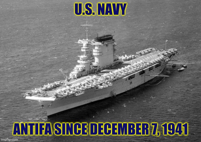 U.S. NAVY; ANTIFA SINCE DECEMBER 7, 1941 | image tagged in antifa | made w/ Imgflip meme maker