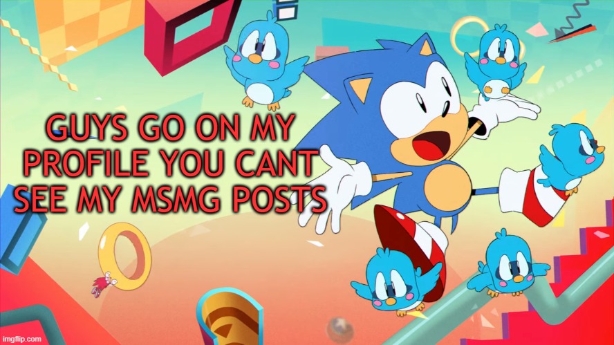 Xploded Annoucment thing | GUYS GO ON MY PROFILE YOU CANT SEE MY MSMG POSTS | image tagged in xploded annoucment thing | made w/ Imgflip meme maker