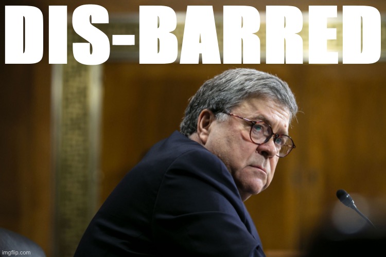 Eyyyyyyyyyyyyyyyyy | DIS-BARRED | image tagged in william barr who will eventually be disbarred,attorney general,lawyer,election 2020,2020 elections,pun | made w/ Imgflip meme maker