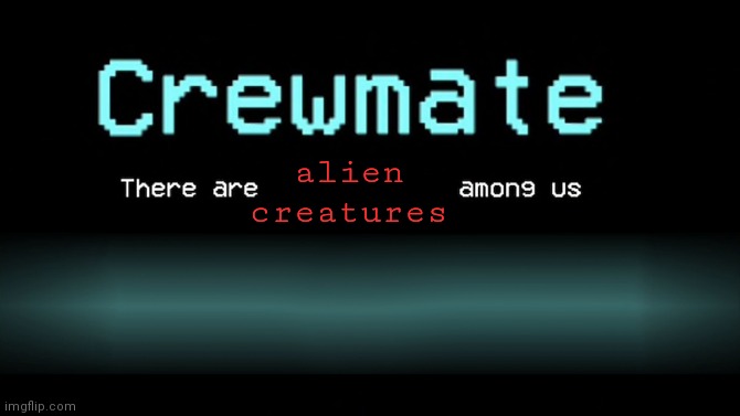 Among Us Crewmate (2 Imposters) | alien creatures | image tagged in among us crewmate 2 imposters | made w/ Imgflip meme maker
