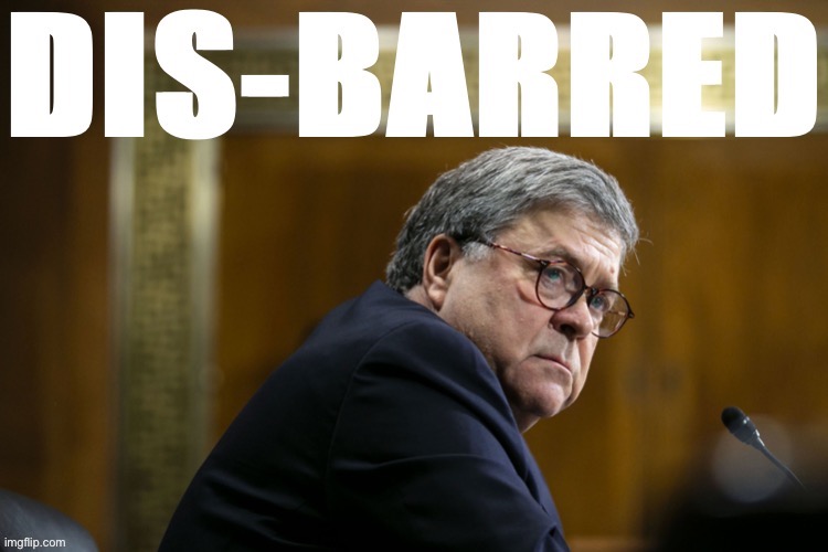 William Barr disbarred | image tagged in william barr disbarred,lawyer,attorney general,puns,pun,bad pun | made w/ Imgflip meme maker
