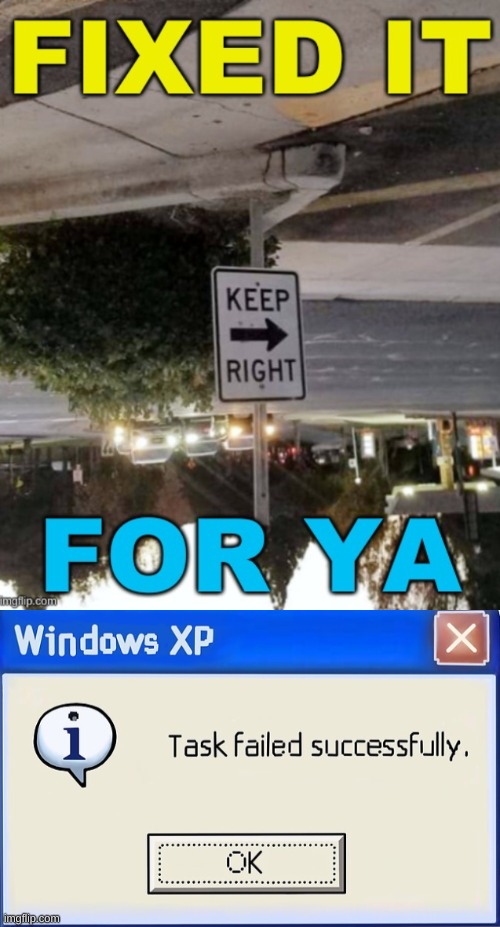 image tagged in task failed successfully,funny road signs,upside down,flip,keep right | made w/ Imgflip meme maker