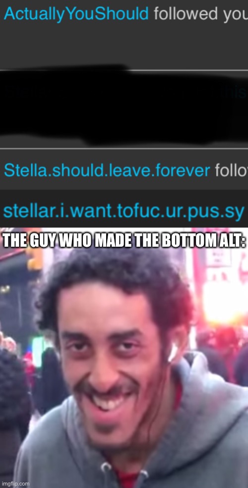 Stellar’s underaged, ya incompetent disappointment | THE GUY WHO MADE THE BOTTOM ALT: | image tagged in pedophile | made w/ Imgflip meme maker