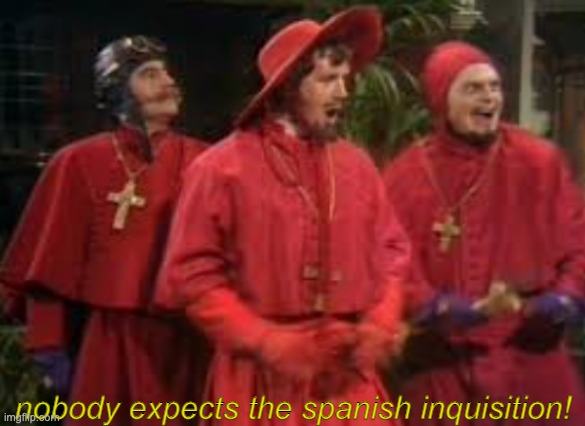 nobody expects the spanish inquisition! | made w/ Imgflip meme maker