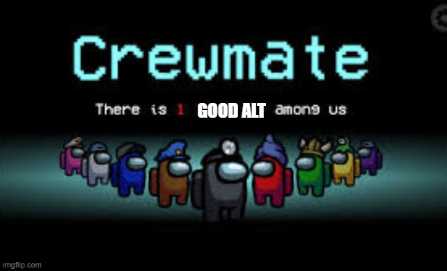 There is 1 imposter among us | GOOD ALT | image tagged in there is 1 imposter among us | made w/ Imgflip meme maker
