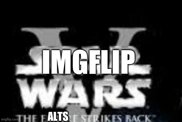 The Exact Situation Right Now In This Stream | IMGFLIP; ALTS | made w/ Imgflip meme maker