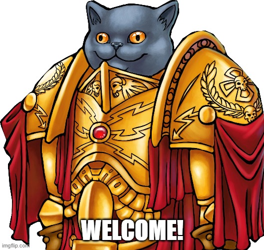 Kitten the Captain General | WELCOME! | image tagged in kitten the captain general | made w/ Imgflip meme maker