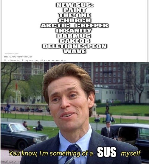 I'm sus? | SUS | image tagged in you know i'm something of a _ myself | made w/ Imgflip meme maker