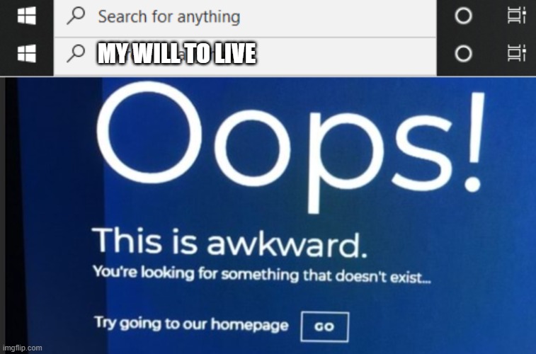 Nope, nothing here | MY WILL TO LIVE | image tagged in memes,oops | made w/ Imgflip meme maker