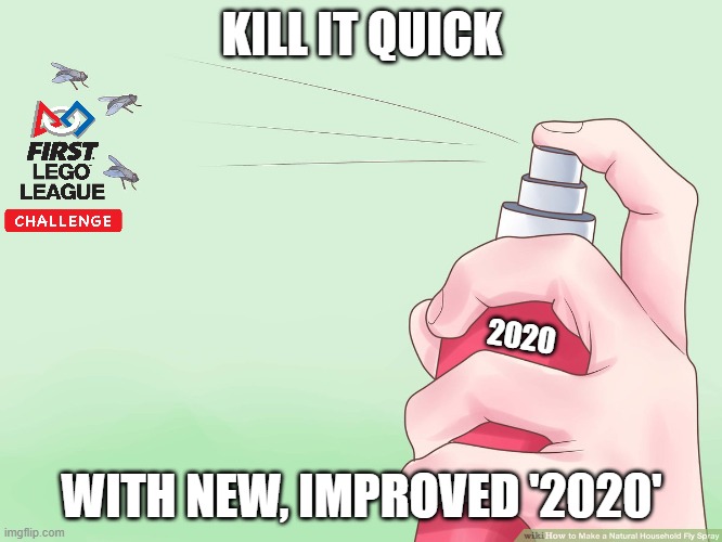 Kill it with '2020' | KILL IT QUICK; 2020; WITH NEW, IMPROVED '2020' | image tagged in kill it with '2020' | made w/ Imgflip meme maker