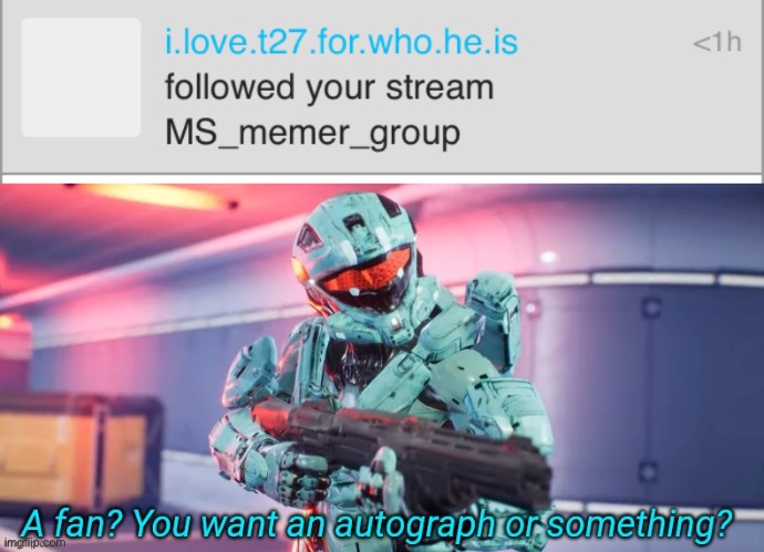 Noice | image tagged in a fan you want an autograph or something | made w/ Imgflip meme maker