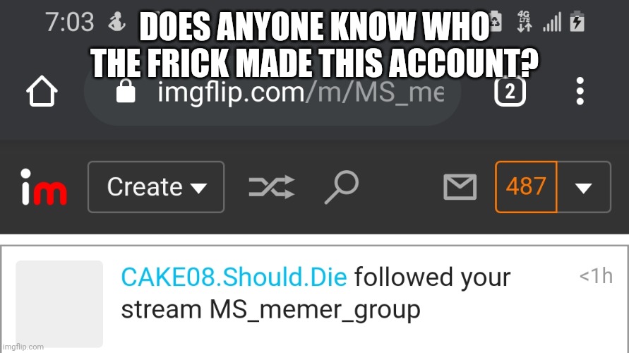 DOES ANYONE KNOW WHO THE FRICK MADE THIS ACCOUNT? | made w/ Imgflip meme maker