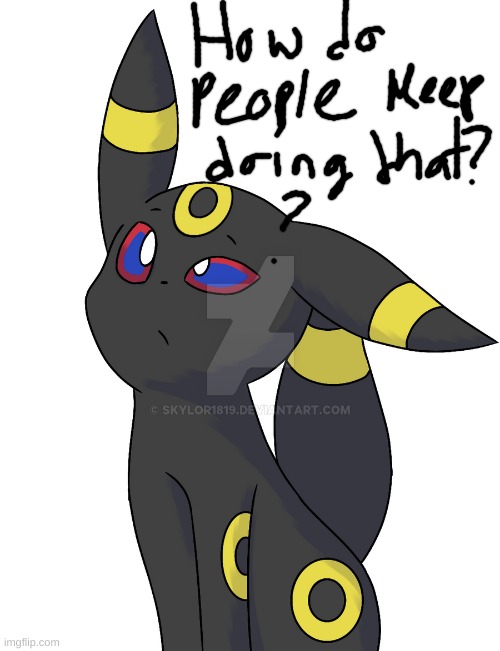Confused Umbreon | image tagged in confused umbreon | made w/ Imgflip meme maker
