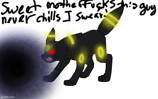 Angry Umbreon | image tagged in angry umbreon | made w/ Imgflip meme maker
