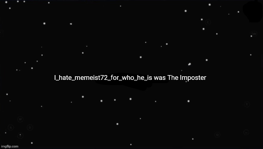 X Was the Impostor | I_hate_memeist72_for_who_he_is was The Imposter | image tagged in x was the impostor | made w/ Imgflip meme maker