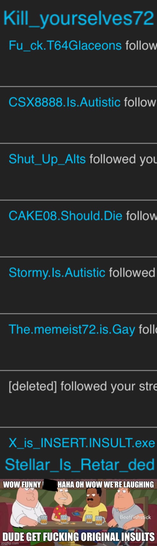 Lmao these alts are the most fantastic disappointing vessels made by a disappointment to existence | made w/ Imgflip meme maker