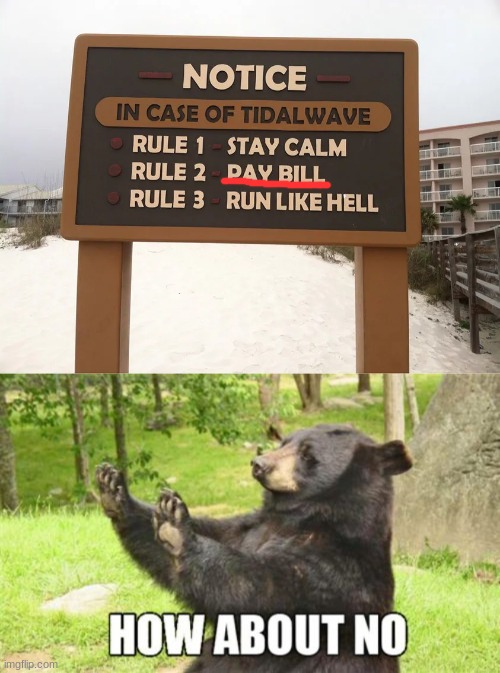 what beach is this? | image tagged in memes,how about no bear,pay bill,tidalwave,sign,you had one job | made w/ Imgflip meme maker