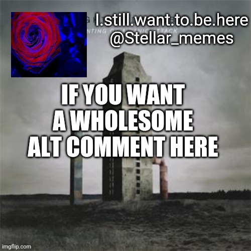 IF YOU WANT A WHOLESOME ALT COMMENT HERE | made w/ Imgflip meme maker