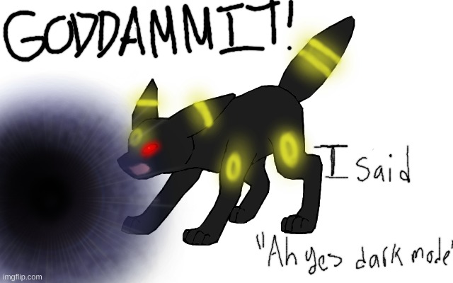 Angry Umbreon | image tagged in angry umbreon | made w/ Imgflip meme maker