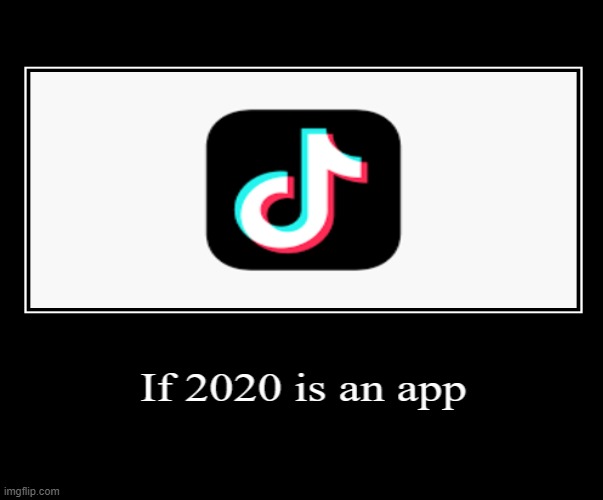 If 2020 is an app | made w/ Imgflip meme maker