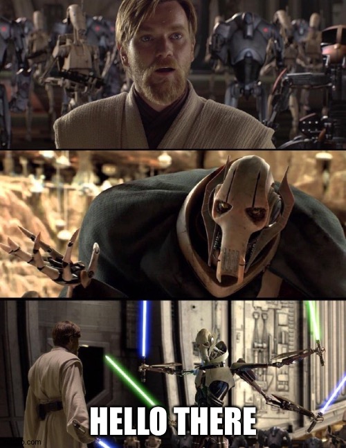 General Kenobi "Hello there" | HELLO THERE | image tagged in general kenobi hello there | made w/ Imgflip meme maker