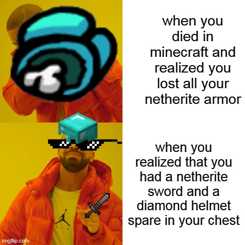 well crap | when you died in minecraft and realized you lost all your netherite armor; when you realized that you had a netherite sword and a diamond helmet spare in your chest | made w/ Imgflip meme maker