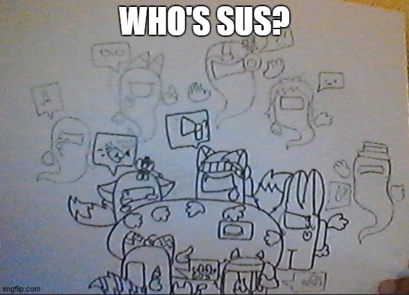 Try and find what imgflippers are in here. | WHO'S SUS? | image tagged in yes im gonna,draw this digtially | made w/ Imgflip meme maker