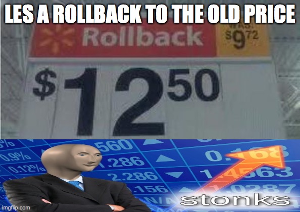 Stonks | LES A ROLLBACK TO THE OLD PRICE | image tagged in math | made w/ Imgflip meme maker