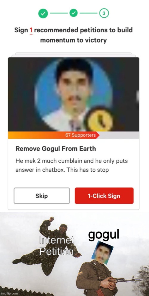 Internet Petition; gogul | image tagged in soldier jump spetznaz | made w/ Imgflip meme maker