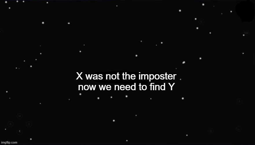 X y | X was not the imposter; now we need to find Y | image tagged in x was the impostor | made w/ Imgflip meme maker