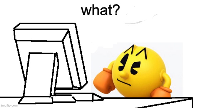 Pac-Man confused | what? | image tagged in pac-man confused | made w/ Imgflip meme maker