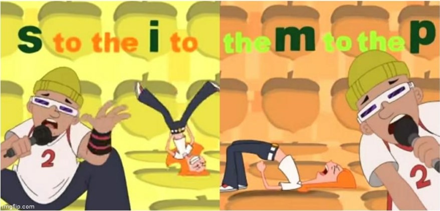I'ma spam this stream with Phineas and Ferb memes because I can | image tagged in simp s to the i to the m to the p | made w/ Imgflip meme maker