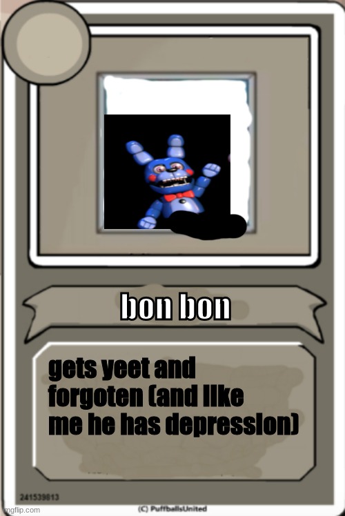 Character Bio | bon bon; gets yeet and forgoten (and like me he has depression) | image tagged in character bio | made w/ Imgflip meme maker