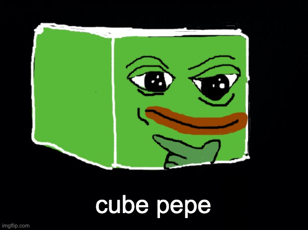 spent 6 minutes on this. | cube pepe | image tagged in black background | made w/ Imgflip meme maker