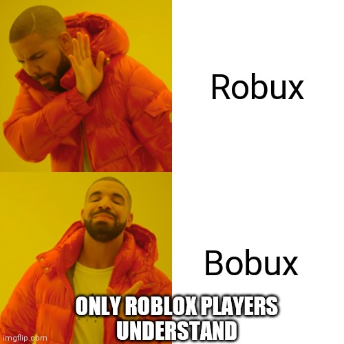 Do We Spell Bobux Or Robux Imgflip - how to spell robux