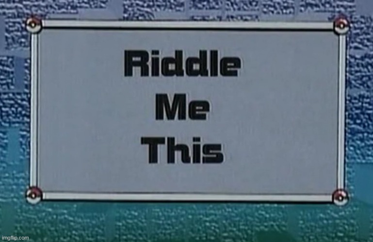 Riddle Me This Imgflip