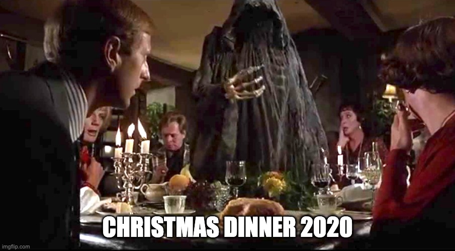 Christmas Dinner 2020 | CHRISTMAS DINNER 2020 | image tagged in covid-19,christmas,christmas dinner,social gathering | made w/ Imgflip meme maker