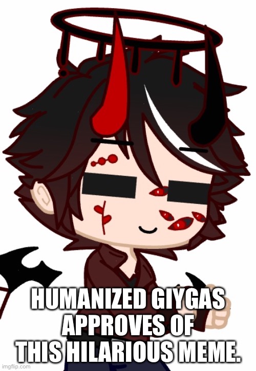 HUMANIZED GIYGAS APPROVES OF THIS HILARIOUS MEME. | made w/ Imgflip meme maker