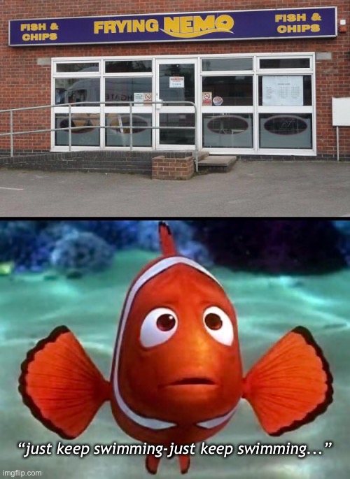 Fish Fry | “just keep swimming-just keep swimming...” | image tagged in funny memes,finding nemo,funny signs | made w/ Imgflip meme maker