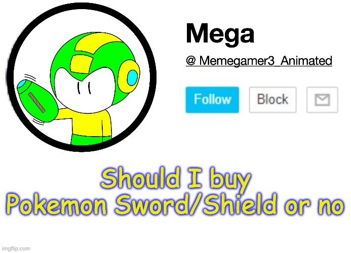 Mega MSMG Announcement template | Should I buy Pokemon Sword/Shield or no | image tagged in mega msmg announcement template | made w/ Imgflip meme maker