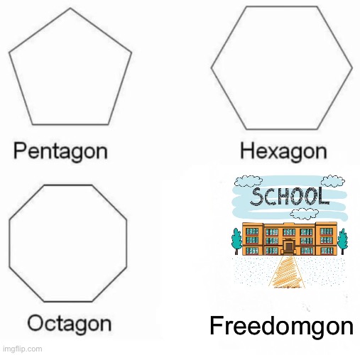 Pentagon Hexagon Octagon | Freedomgon | image tagged in memes,pentagon hexagon octagon,freedomgon | made w/ Imgflip meme maker