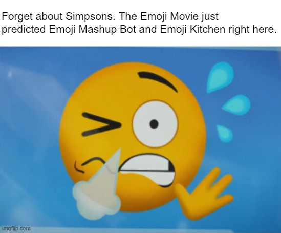 Unless you probably count "emoji ligatures" too. | Forget about Simpsons. The Emoji Movie just predicted Emoji Mashup Bot and Emoji Kitchen right here. | image tagged in emoji movie,emoji,prediction,mashup,cursed,memes | made w/ Imgflip meme maker