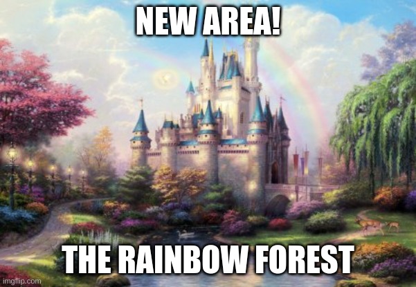 NEW AREA | NEW AREA! THE RAINBOW FOREST | made w/ Imgflip meme maker