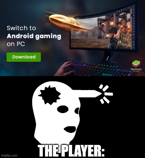 THE PLAYER: | image tagged in csgo headshot | made w/ Imgflip meme maker