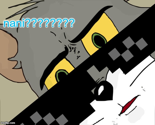 Unsettled Tom Meme | nani???????? | image tagged in memes,unsettled tom | made w/ Imgflip meme maker