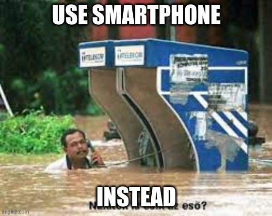 Phonebathing | USE SMARTPHONE; INSTEAD | image tagged in funny | made w/ Imgflip meme maker