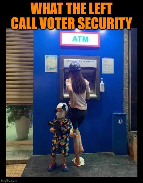 WHAT THE LEFT CALL VOTER SECURITY | image tagged in voter fraud,election 2020,trump,biden,voting | made w/ Imgflip meme maker