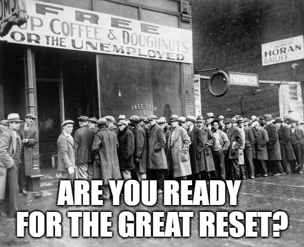 God help the United States of America. | ARE YOU READY 
FOR THE GREAT RESET? | image tagged in great reset,memes,the depression | made w/ Imgflip meme maker