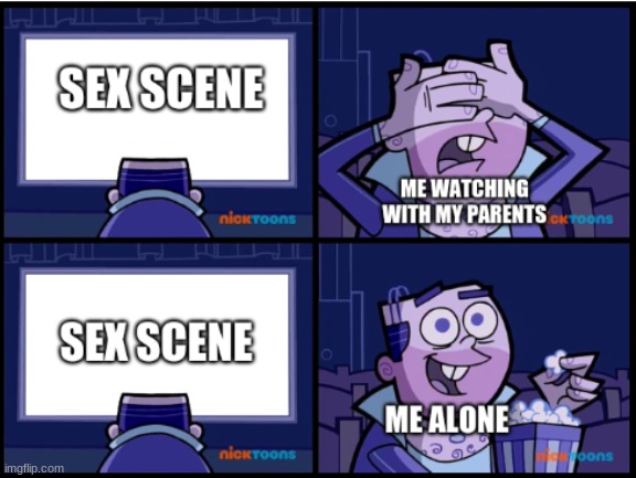 Me watching a movie | image tagged in memes,funny memes | made w/ Imgflip meme maker