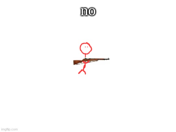 Blank White Template | no | image tagged in blank white template | made w/ Imgflip meme maker